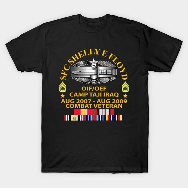 US Army - SFC SHELLY E FLOYD - Arc - OIF-OEF - Iraq w dates - 2nd Awd CAB -SFC w SVC T-Shirt by twix123844